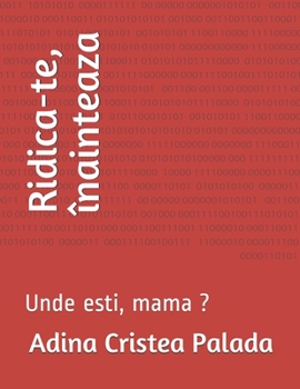 Paperback Ridica-te, ?nainteaza: Unde esti, mama ? [Romansh] Book