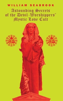 Paperback Astounding Secrets of the Devil Worshippers' Mystic Love Cult Book