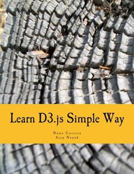 Paperback Learn D3.js Simple Way: Learn How to Work With D3 Javascript Libraries in Step-by-Step and Most Simple Manner With Lots of Hands-On Examples Book