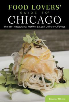 Paperback Food Lovers' Guide To(r) Chicago: The Best Restaurants, Markets & Local Culinary Offerings Book