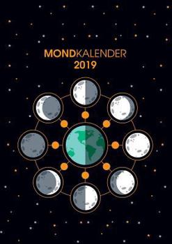 Paperback Der Monkalender 2019 - Terminplaner und Terminkalender mit Mondphasen: Planen, Notieren und Organisieren in den Mondphasen [German] Book