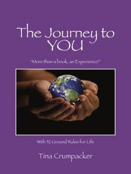 Paperback The Journey to You: More Than a Book, an Experience! with 52 Ground Rules for Life Book