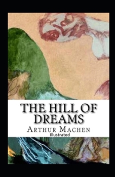 Paperback The Hill Of Dreams Illustrated Book