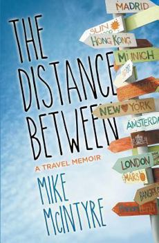 Paperback The Distance Between: A Travel Memoir Book