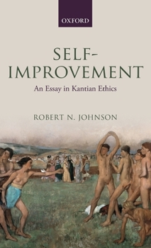 Hardcover Self-Improvement: An Essay in Kantian Ethics Book