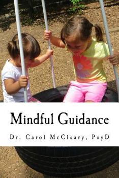 Paperback Mindful Guidance: A Straight Forward Guide to Mindfully Parenting a Child with Emotional and/or Behavioral Problems Book