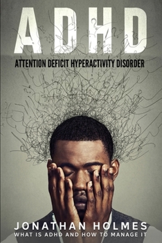 Paperback ADHD: Attention Deficit Hyperactivity Disorder: What Is ADHD And How To Manage It Book