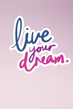 live your dream: follow your dream notebook,100-page 6*9