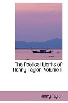 Paperback The Poetical Works of Henry Taylor, Volume II Book
