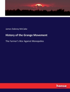 Paperback History of the Grange Movement: The Farmer's War Against Monopolies Book