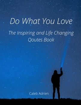 Paperback Do What You Love: The Inspiring & Life Changing Quotes Book [Large Print] Book