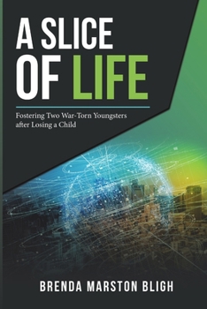 Paperback A Slice of Life: Fostering Two War-Torn Youngsters after Losing a Child Book