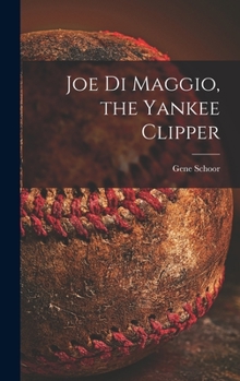 Hardcover Joe Di Maggio, the Yankee Clipper Book