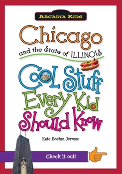 Paperback Chicago and the State of Illinois: Cool Stuff Every Kid Should Know Book