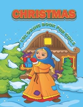 Paperback Christmas Coloring Book For Girls: Christmas Gift or Present for Girls Toddlers & Adults Relaxation (Christmas Coloring Book) Book