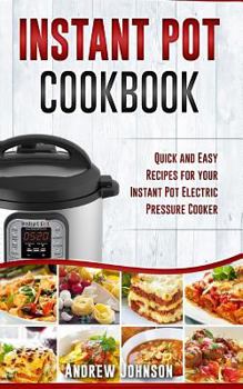 Paperback Instant Pot Cookbook: Quick and Easy Recipes for Your Instant Pot Electric Pressure Cooker Book