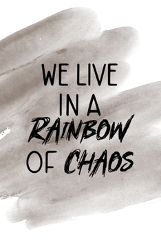 We Live In A Rainbow Of Chaos: Notebook Journal Composition Blank Lined Diary Notepad 120 Pages Paperback Brown Pincel Chaos