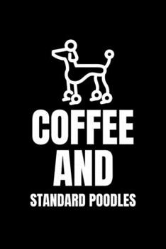 Paperback Coffee and Standard Poodles: Blank Lined Journal - Office Notebook - Writing Creativity - Meeting Notes - Documentation Book