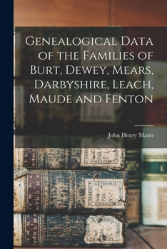 Paperback Genealogical Data of the Families of Burt, Dewey, Mears, Darbyshire, Leach, Maude and Fenton Book