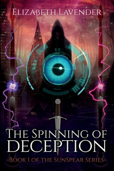 The Spinning of Deception - Book #1 of the Sunspear Series