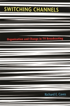 Hardcover Switching Channels: Organization and Change in TV Broadcasting Book