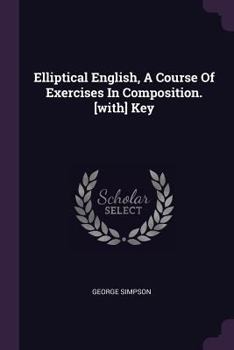 Paperback Elliptical English, A Course Of Exercises In Composition. [with] Key Book