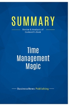 Paperback Summary: Time Management Magic: Review and Analysis of Cockerell's Book