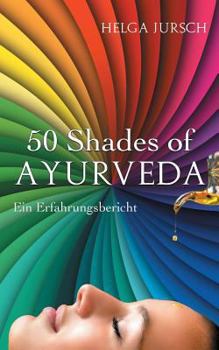 Paperback 50 Shades of Ayurveda: Erfahrungsbericht [German] Book