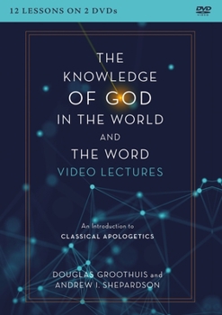 DVD The Knowledge of God in the World and the Word Video Lectures: An Introduction to Classical Apologetics Book