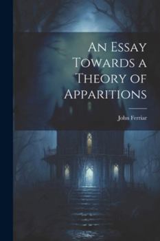 Paperback An Essay Towards a Theory of Apparitions Book