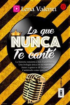 LO QUE NUNCA TE CANTÉ, Cara B: CARA B - Book #2 of the Lo que nunca te canté