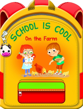 Paperback School Is Cool on the Farm: A Colorful Tale to Help Boys and Girls Get Excited about School and Life on a Farm Book