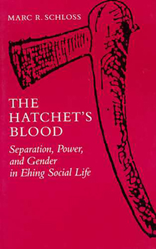 Paperback The Hatchet's Blood: Separation, Power, and Gender in Ehing Social Life Book