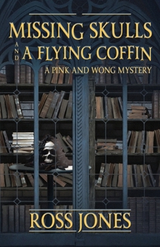 Paperback Missing Skulls and a Flying Coffin: a Pink and Wong Mystery Book