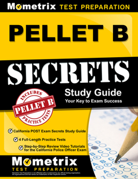 Paperback PELLET B Study Guide - California POST Exam Secrets Study Guide, 4 Full-Length Practice Tests, Step-by-Step Review Video Tutorials for the California Book