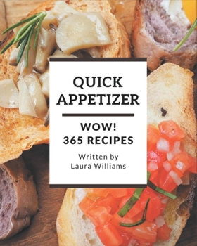 Paperback Wow! 365 Quick Appetizer Recipes: A Quick Appetizer Cookbook that Novice can Cook Book