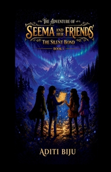 The Adventure Of Seema And Her Friends: The Silent Bond
