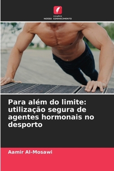 Para além do limite: utilização segura de agentes hormonais no desporto (Portuguese Edition)