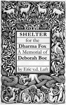 Shelter for the Dharma Fox: A Memorial of Deborah Boe, Including her Previously Unpublished Poems