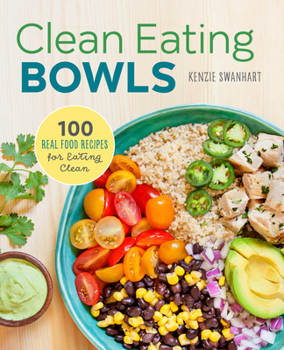 Paperback Clean Eating Bowls: 100 Real Food Recipes for Eating Clean Book