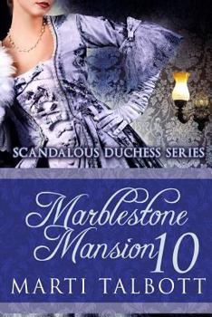 Marblestone Mansion, Book 10 - Book #10 of the Scandalous Duchess