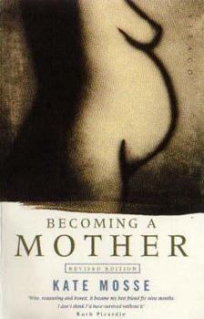Hardcover Becoming a Mother: A Companion to Pregnancy and Birth Book