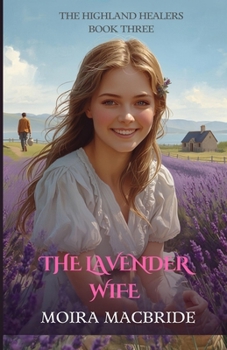 The Lavender Wife: A Sweet, Clean Scottish Historical Romance. Book 3 of The Highland Healers.