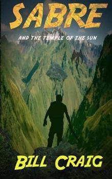 Sabre and the Temple of the Sun - Book #1 of the Sabre