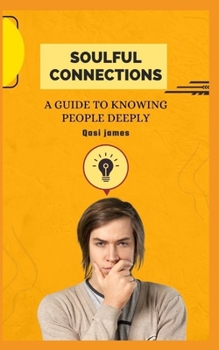 Paperback Soulful Connections: A Guide to Knowing People Deeply Book