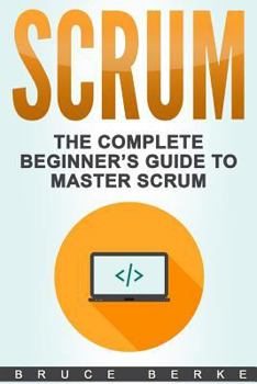 Paperback Scrum: The Complete Beginner's Guide To Master Scrum Book