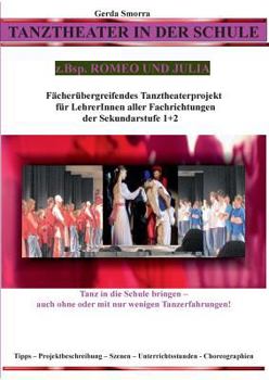 Paperback Tanztheater in der Schule - z.Bsp. Romeo und Julia: Fächerübergreifendes Tanztheaterprojekt für LehrerInnen aller Fachrichtungen der Sek1+2 - Tanz in [German] Book