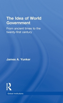 Hardcover The Idea of World Government: From ancient times to the twenty-first century Book