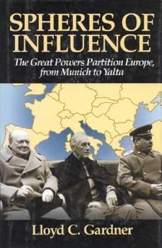 Hardcover Spheres of Influence: The Great Powers Partition Europe, From Munich to Yalta Book