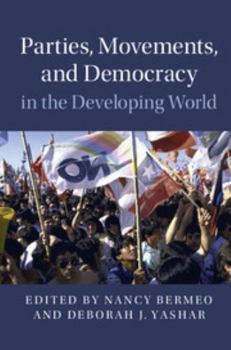Parties, Movements, and Democracy in the Developing World - Book  of the Cambridge Studies in Contentious Politics
